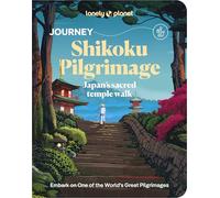 Lonely Planet Journey Shikoku Pilgrimage: Japan's Sacred Temple Walk (Travel Guide)