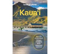 Lonely Planet Kauai : Plan the Trip of a Lifetime | Detailed Itineraries & Maps | Insider Tips | Covers Lihu'e, Kapa'a & the East Side, Hanalei & the North Shore and more