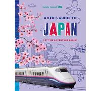 Lonely Planet Kids a Kid's Guide to Japan