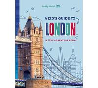Lonely Planet Kids a Kid's Guide to London: Let the Adventure Begin!