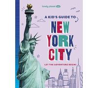 Lonely Planet Kids A Kid's Guide to New York City (Lonely Planet Kids Guides)