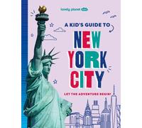 Lonely Planet Kids A Kid's Guide to New York City (Lonely Planet Kids Guides)