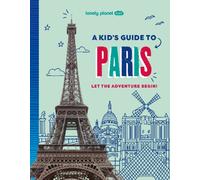 Lonely Planet Kids A Kid's Guide to Paris (Lonely Planet Kids Guides)