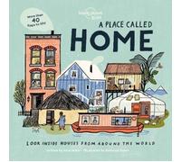 Lonely Planet Kids A Place Called Home : Look Inside Houses Around the World | Lift the Flaps, Open Doors, Peek Through Windows | Greenland, Africa, Amazon Rainforest & More