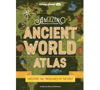 Lonely Planet Kids Amazing Ancient World Atlas
