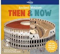 Lonely Planet Kids Ancient Wonders - Then & Now : Explore Famous Civilisations & Historical Sites | Packed with Lift the Flaps & Surprises | Interactive & Fact Filled Tour