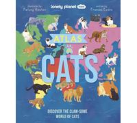 Lonely Planet Kids Atlas of Cats : Discover 100 Amazing Domestic & Wild Cat Breeds with Stunning Illustrations, Fun Facts, Cat Senses & Global Origins