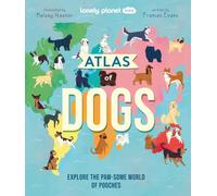 Frances Evans – Lonely Planet Kids Atlas of Dogs – Hardback
