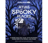 Lonely Planet Kids Atlas of Spooky Places
