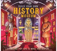 Lonely Planet Kids Build Your Own History Museum: (Build Your Own)