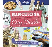 Lonely Planet Kids City Trails - Barcelona: Learn Amazing Facts, Secrets & Stories | Explore Places for History Buffs, Foodies & Culture Seekers | More Cities in the Series