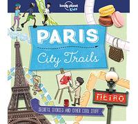 Lonely Planet Kids City Trails - Paris: (Lonely Planet Kids)