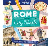 Lonely Planet Kids City Trails - Rome : Learn Amazing Facts, Secrets & Stories | Explore Places for History Buffs, Foodies & Culture Seekers | More Cities in the Series