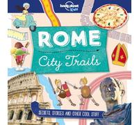 Lonely Planet Kids City Trails - Rome: Learn Amazing Facts, Secrets & Stories | Explore Places for History Buffs, Foodies & Culture Seekers | More Cities in the Series
