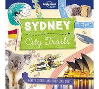 Lonely Planet Kids City Trails - Sydney: Learn Amazing Facts, Secrets & Stories | Explore Places for History Buffs, Foodies & Culture Seekers | More Cities in the Series
