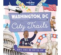 Lonely Planet Kids City Trails - Washington DC : Learn Facts, Secrets & Stories | Explore Places for History Buffs, Foodies & Culture Seekers | More Cities in the Series