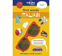 Lonely Planet Kids First Words - Italian : 100 Words to Learn & Use When Travelling | Food, Transport, Animals, Weather | Features Bold Illustrations & Pronunciation Guide