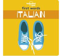 Lonely Planet Kids First Words - Italian : 12 Exciting New Words to Learn | Colorful Illustrations on Every Page | Features Handy Pronunciation Guide