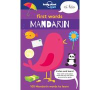 Lonely Planet Kids First Words - Mandarin : 100 Words to Learn & Use When Travelling | Food, Transport, Animals, Weather | Features Bold Illustrations & Pronunciation Guide
