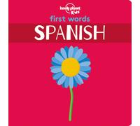 Lonely Planet Kids First Words - Spanish : 12 Exciting New Words to Learn | Colorful Illustrations on Every Page | Features Handy Pronunciation Guide