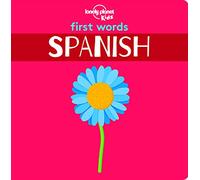 Lonely Planet Kids First Words - Spanish: 12 Exciting New Words to Learn | Colourful Illustrations on Every Page | Features Handy Pronunciation Guide