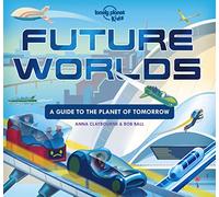 Lonely Planet Kids Future Worlds: (Lonely Planet Kids)