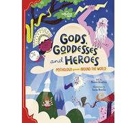 Lonely Planet Kids Gods, Goddesses, and Heroes: (Lonely Planet Kids)