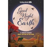 Lonely Planet Kids Good Night, Earth: Five Minute Stories About Nature From Moonbows to Shooting Stars | 25 Tales Perfect for Bedtime | Beautiful Illustrations