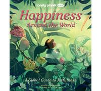 Lonely Planet Kids Happiness Around the World : Beautiful Illustrated Picture Book | Joyful Experiences Around the World | Play the Drums in Bali, Forest Bathe in Japan & More
