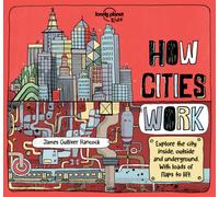 Lonely Planet Kids How Cities Work : Brilliant Facts & Lift the Flaps | Amazing Illustrations | Learn About Skyscrapers & Subways | Explore Inside, Outside & Underground