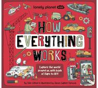 Lonely Planet Kids How Everything Works: (How Things Work)