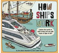 Lonely Planet Kids How Ships Work: Explore the World of Ships Inside and Out With Loads of Flaps to Flip (How Things Work)