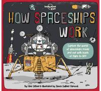 Lonely Planet Kids How Spaceships Work : Brilliant Facts & Lift the Flaps | Amazing Illustrations | Learn How Rockets Blast Off | Awesome Astronauts & Moon Missions