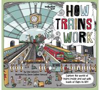 Lonely Planet Kids How Trains Work : Brilliant Facts & Lift the Flaps | Amazing Illustrations | Explore a Busy Railway Station | Golden Age of Steam to High Speed Services