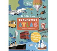 Lonely Planet Kids Lift the Flap Transport Atlas