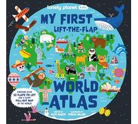 Lonely Planet Kids My First Lift-the-Flap World Atlas: (Lonely Planet Kids)