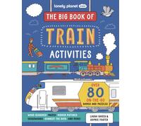 Lonely Planet Kids The Big Book of Train Activities : Over 80 On-the-Go Games and Puzzles