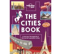 Lonely Planet Kids The Cities Book : Discover 86 Amazing Places | Packed with Beautiful Photography, Illustrations & Maps | Learn Awesome City Living Facts
