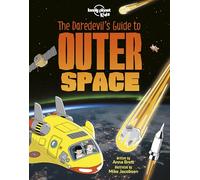Lonely Planet Kids the Daredevil's Guide to Outer Space