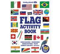 Lonely Planet Kids The Flag Activity Book : Word Games, Picture Challenges, Quizzes & More | Fun Facts & Awesome Info for Budding Vexillologists | Vibrant Full Colour Design