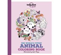 Lonely Planet Kids The World's Cutest Animal Colouring Book : Colour 22 Adorable Creatures | Create Bold & Beautiful Combinations | Mindful & Relaxing Kids Activity