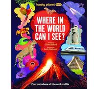 Lonely Planet Kids Where In The World Can I See?