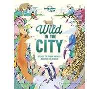 Lonely Planet Kids Wild In The City: (Lonely Planet Kids)