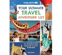 Lonely Planet Kids Your Ultimate Travel Adventure List : All the World's Most Amazing Places in One Book