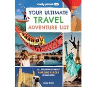 Lonely Planet Kids Your Ultimate Travel Adventure List: Super Cool Bucket List Trips | Eat in a Robot Restaurant, Watch Volcanoes Explode & More | Packed with Photos & Facts