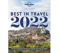 Lonely Planet Lonely Planet's Best in Travel 2022: The Best Destinations, Journeys and Experiences for the Year Ahead