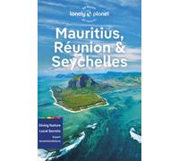 Lonely Planet Mauritius, Reunion & Seychelles : Detailed Itineraries | Travel Like a Local | Insider Tips | Covers Port Louis, Grand Baie, St-Pierre, Mahe, and more