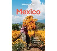 Lonely Planet Mexico: Plan the Trip of a Lifetime | Detailed Itineraries & Maps