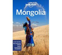 Lonely Planet Mongolia: Plan the Trip of a Lifetime | Detailed Itineraries & Maps | Insider Tips | Covers Ulaanbaatar, Central, Northern and Western Mongolia and more (Travel Guide)