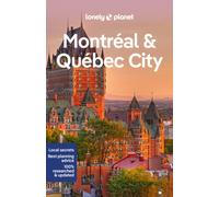 Lonely Planet Montreal & Quebec City : Plan the Trip of a Lifetime | Detailed Itineraries & Maps | Insider Tips | Covers Old Montreal, Downtown, Plateau Mont-Royal and more